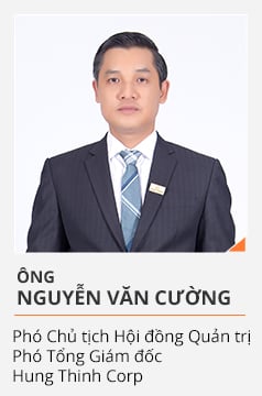 Ông NGUYỄN VĂN CƯỜNG (Phó Chủ tịch Hội đồng Quản trị, Phó Tổng Giám đốc Hưng Thịnh Corp)
